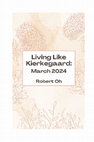 Research paper thumbnail of Living Like Kierkegaard: March 2024