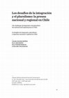 Research paper thumbnail of Los desafíos de la integración y el pluralismo: la prensa nacional y regional en Chile