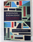 Research paper thumbnail of Designing Knowledge: Emerging Perspectives in Design Studies Practices