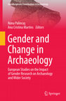 Research paper thumbnail of Gender and Change in Archaeology: European Studies on the Impact of Gender Research on Archaeology and Wider Society