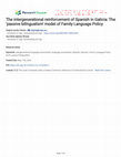 Research paper thumbnail of The intergenerational reinforcement of Spanish in Galicia: The 'passive bilingualism' model of Family Language Policy