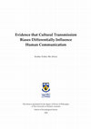 Research paper thumbnail of Evidence that cultural transmission biases differentially influence human communication