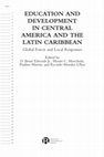 Research paper thumbnail of [BOOK] Education and development in Central America and the Latin Caribbean: Global Forces and Local Responses