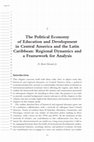 Research paper thumbnail of Ch 2. The Political Economy of Education and Development in Central America and the Latin Caribbean: Regional Dynamics and a Framework for Analysis