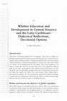 Research paper thumbnail of Ch 16. Whither Education and Development in Central America and the Latin Caribbean?: Dialectical Reflections, Decolonial Options