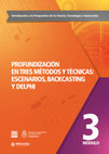 Research paper thumbnail of Profundización en tres métodos y técnicas: Escenarios, Backcasting y Delphi