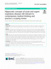 Research paper thumbnail of Hippocratic concepts of acute and urgent respiratory diseases still relevant to contemporary medical thinking and practice: a scoping review