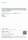 Research paper thumbnail of Le Parc national des Écrins et la construction de la localité. Usages et représentations du territoire et de la nature dans un espace « protégé »