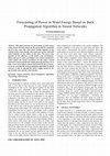 Research paper thumbnail of Forecasting of Power in Wind Energy Based on Back Propagation Algorithm in Neural Networks