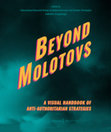 Research paper thumbnail of Beyond Molotovs – A Visual Handbook of Anti-Authoritarian Strategies