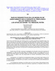 Research paper thumbnail of NUEVAS PERSPECTIVAS EN LOS MODELOS DE ASENTAMIENTO MAYA DURANTE EL PRECLÁSICO EN LAS TIERRAS BAJAS: LOS SITIOS DE NAKBE Y EL MIRADOR, PETÉN