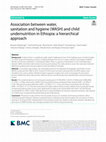 Research paper thumbnail of Association between water, sanitation and hygiene (WASH) and child undernutrition in Ethiopia: a hierarchical approach