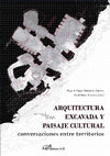 Research paper thumbnail of Arquitectura excavada y paisaje cultural: retos de la investigación, gestión y divulgación