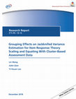 Research paper thumbnail of Grouping Effects on Jackknifed Variance Estimation for Item Response Theory Scaling and Equating With Cluster‐Based Assessment Data