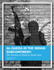 Research paper thumbnail of AL-QAEDA IN THE INDIAN SUBCONTINENT: The Nucleus of Jihad in South Asia