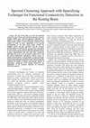 Research paper thumbnail of Spectral clustering approach with sparsifying technique for functional connectivity detection in the resting brain