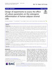 Research paper thumbnail of Design of experiments to assess the effect of culture parameters on the osteogenic differentiation of human adipose stromal cells