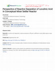 Research paper thumbnail of Perspective of Reactive Separation of Levulinic Acid in Conceptual Mixer Settler Reactor