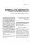 Research paper thumbnail of RNA interference in the study of molecular mechanisms activated during agonist induced differentiation of acute promyelocytic leukemia derived promyelocytes