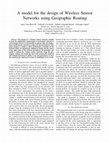 Research paper thumbnail of A model for the design of wireless sensor networks using geographic routing