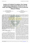 Research paper thumbnail of Analysis of Technical Vocabulary Size Among Engineering Undegraduates Based on Year of Study and English Proficiency Level at Universiti Malaysia Pahang