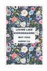 Research paper thumbnail of Living Like Kierkegaard: May 2024