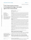 Research paper thumbnail of Lower body positive pressure: an emerging technology in the battle against knee osteoarthritis?