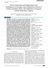 Research paper thumbnail of Factors Affecting Land Fragmentation and Willingness to Exchange Land Among Rice Farmers in Gombe and Borno States: The Dadin-Kowa Irrigation Scheme Experience, Nigeria