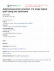 Research paper thumbnail of Autonomous error correction of a single logical qubit using two transmons