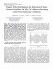 Research paper thumbnail of Wigner-Ville distributions for detection of rotor faults in brushless DC (BLDC) motors operating under non-stationary conditions