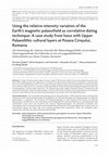 Research paper thumbnail of Using the relative intensity variation of the Earth's magnetic palaeofield as correlative dating technique: A case study from loess with Upper Palaeolithic cultural layers at Poiana Cireşului, Romania