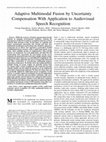 Research paper thumbnail of Adaptive Multimodal Fusion by Uncertainty Compensation With Application to Audiovisual Speech Recognition