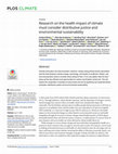 Research paper thumbnail of "Research on the health impact of climate must consider distributive justice and environmental sustainability. PLOS Climate, 3(6),2024: p.e0000431. Richie, C., Garcia-Gomez, P., Thio, H.B., Rwei, A., Joo, C., Staufer, U., Muratore, D., Mastrangeli, M., Dedoussi, I., van Exel, J. and van Ourti, T.,