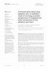 Research paper thumbnail of Communication about early palliative care: A qualitative study of oncology providers’ perspectives of navigating the artful introduction to the palliative care team