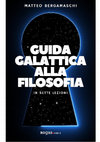 Research paper thumbnail of Guida galattica alla filosofia. In dieci lezioni