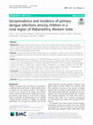 Research paper thumbnail of Seroprevalence and incidence of primary dengue infections among children in a rural region of Maharashtra, Western India