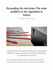 Research paper thumbnail of Persuading the electorate: The main problem of the opposition in Turkey