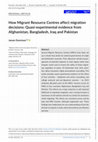 Research paper thumbnail of How Migrant Resource Centres affect migration decisions: Quasi‐experimental evidence from Afghanistan, Bangladesh, Iraq and Pakistan