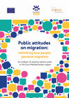 Research paper thumbnail of Public attitudes on migration : rethinking how people perceive migration : an analysis of existing opinion polls in the Euro-Mediterranean region