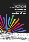 Research paper thumbnail of AS CARACTERÍSTICAS DOS TERRITÓRIOS OCUPADOS PELAS POPULAÇÕES LGBTIAP+ NO ESPAÇO URBANO EM LONDRINA