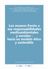 Research paper thumbnail of 2024 - Los museos frente a sus responsabilidades medioambientales y sociales : hacia un modelo ético y sostenible.  Formación e investigación