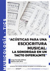 Research paper thumbnail of Acústicas Para Una Es(X)Critura Musical: La Sonoridad en Un Tacto Difer(A)Nte / Acoustics for a Musical Writing: The Sonority in a Differ(A)NT Touch