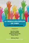 Research paper thumbnail of La producción popular del saber : Claves latinoamericanas