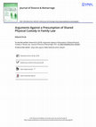 Research paper thumbnail of Arguments Against a Presumption of Shared Physical Custody in Family Law