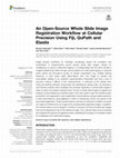 Research paper thumbnail of An Open-Source Whole Slide Image Registration Workflow at Cellular Precision Using Fiji, QuPath and Elastix