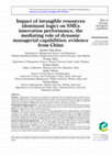 Research paper thumbnail of Impact of intangible resources (dominant logic) on SMEs innovation performance, the mediating role of dynamic managerial capabilities: evidence from China