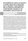 Research paper thumbnail of Do Romper da Cerca ao Acesso à Terra: Resgate e Registro dos Caminhos Percorridos pelas Famílias Pioneiras da Comunidade Agrária 21 de Dezembro, Descalvado-SP