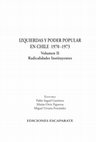 Research paper thumbnail of Izquierdas y Poder Popular en Chile 1970 -1973 Volumen II: Radicalidades Instituyentes