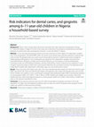 Research paper thumbnail of Risk indicators for dental caries, and gingivitis among 6–11-year-old children in Nigeria: a household-based survey