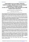 Research paper thumbnail of ASSESSMENT OF FACTORS LIMITING AGRICULTURAL PRODUCTIVITY OF FEMALE FARMERS IN SIERRA LEONE (CASE STUDY OF PORT LOKO DISTRICT IN THE NORTH-WEST REGION